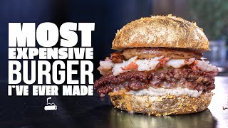 THE MOST EXPENSIVE BURGER I'VE EVER MADE | SAM THE COOKING GUY