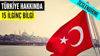 Türkiye Hakkında 15 İlginç Bilgi ! (SESLİ)
