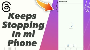 how to Fix threads Keeps  Stopping In mi Phone