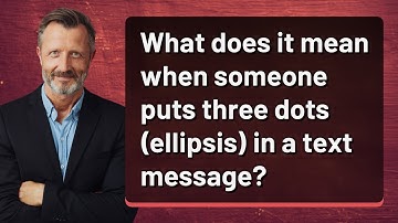 What does it mean when someone puts three dots (ellipsis) in a text message?
