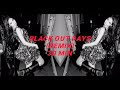 Black out days 30 min (remix)