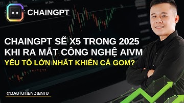 ChainGPT Sẽ X5 Trong 2025 Khi Ra Mắt Công Nghệ AIVM - Yếu Tố Lớn Nhất Khiến Cá Gom Hàng?