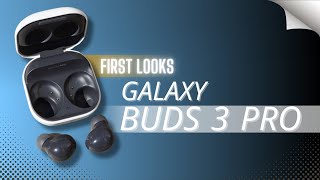 Galaxy Buds 3 Pro: Official First Look, Specs, Price, Release Date