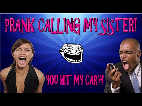 prank-calling-my-sister-"you-hit-my-car!"-w/prankdial.com