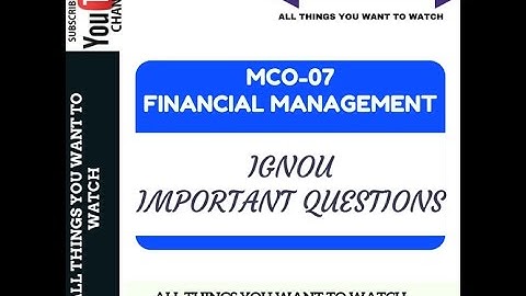 IGNOU MCO-07 FINANCIAL MANAGEMENT OF M.COM SECOND YEAR IMPORTANT QUESTIONS