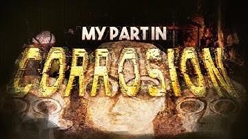 my part in corrosion (hosted by moosh)