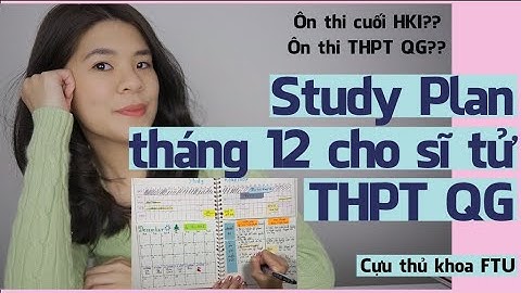 Study plan tháng 12 cho sĩ tử THPT QG| Làm gì trong tháng 12|Tâm sự của cựu thủ khoa FTU|Go With Mai