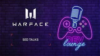 Warface DevLounge - SED Talks