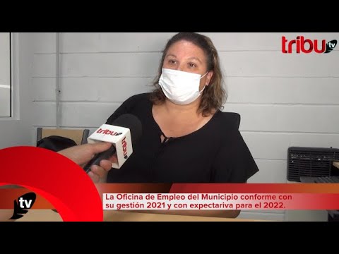 La Oficina de Empleo del Municipio conforme con su gestión 2021 y con expectativa para el 2022.