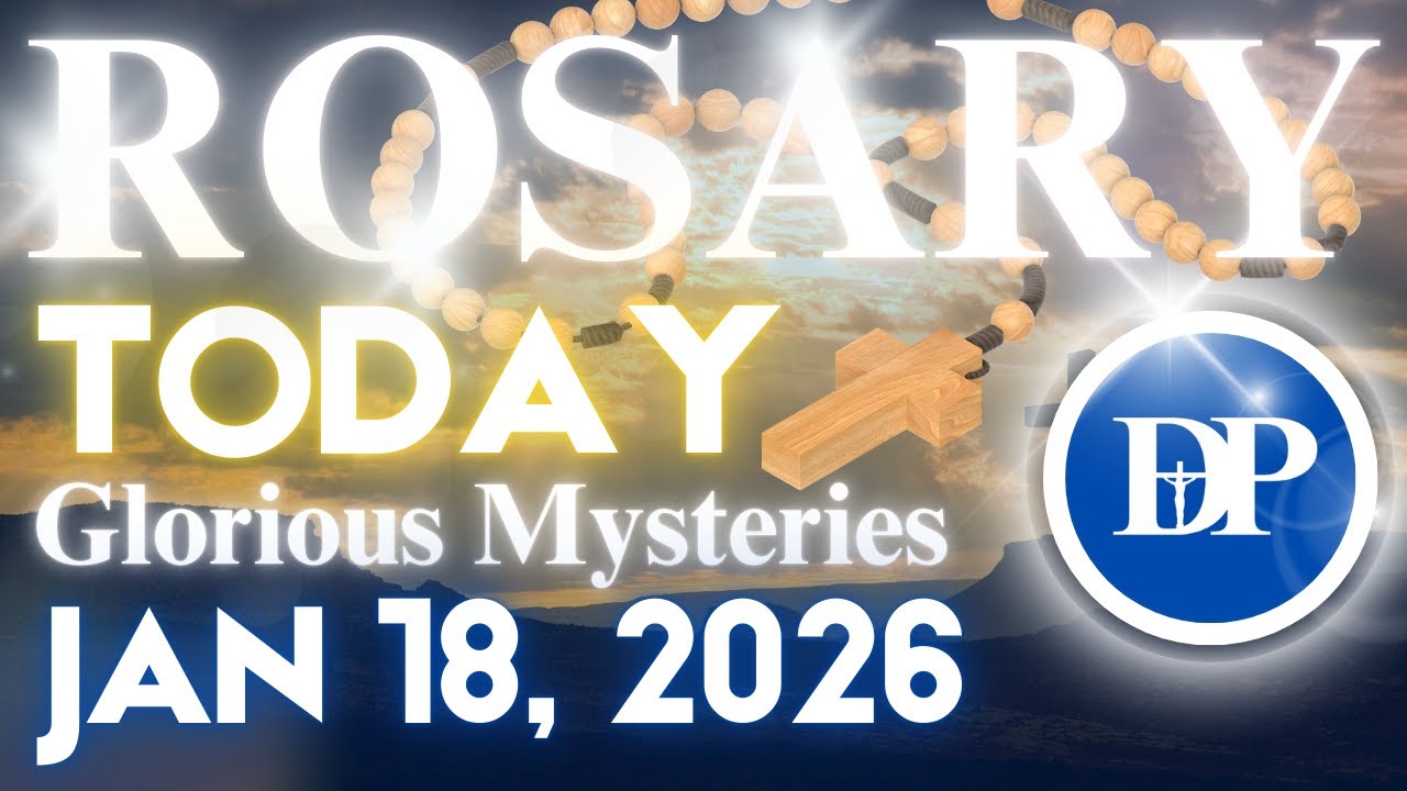 DAILY ROSARY Pray the Rosary Today SUNDAY GLORIOUS MYSTERIES JANUARY 18, 2026 The Holy Rosary