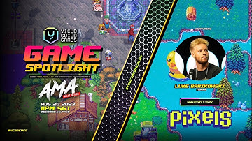 Yield Guild Games: Game Spotlight Kick-off AMA- PIXELS: with Luke Barwikowski & TIF Legion