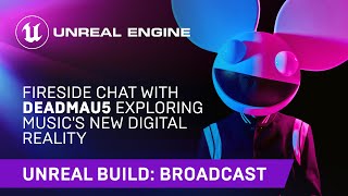 Fireside Chat With Deadmau5 Exploring Musics New Digital Reality Unreal Engine