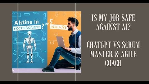 Is my job safe against AI? ChatGPT vs Scrum Master & Agile Coach