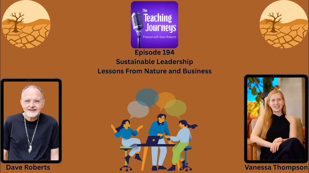Sustainable Leadership: Lessons from Nature and Business| The Teaching Journeys Podcast