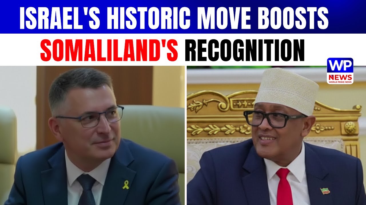 Israel’s support opens diplomatic doors for Somaliland
