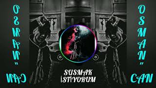 SUSMAK İSTİYORUM ! Resimi