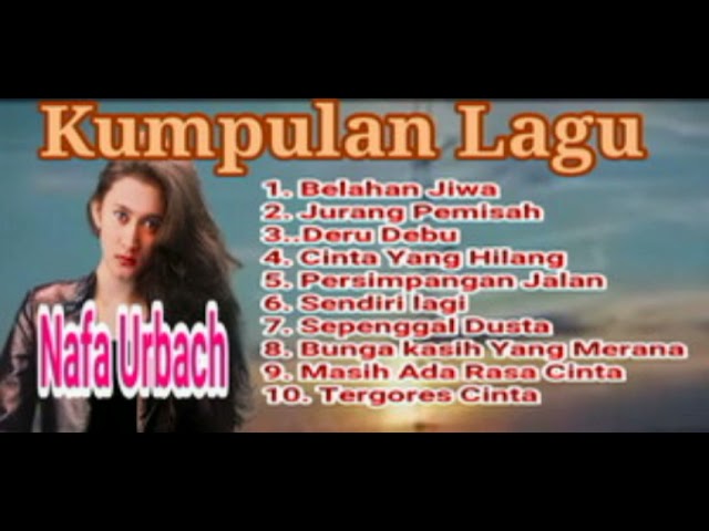 kumpulan Lagu Nafa Urbach: Belahan jiwa, Jurang Pemisah, Deru Debu, Tergores Cinta class=