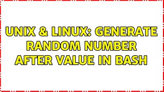 Unix & Linux: Generate random number after value in bash (2 Solutions!!)