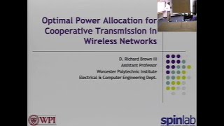 WINLAB Seminar - D. Richard Brown III "Optimal Power Allocation for Cooperative Transmission in..."