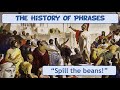 History of Phrases - &quot;Spill the Beans&quot;
