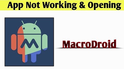 MacroDroid App Not Working & Opening Crashing Problem Solved
