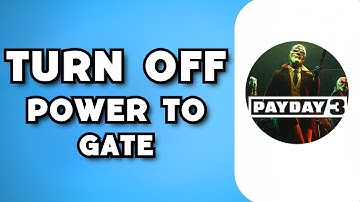 Payday 3: How To Turn Off Power To Gate - No Rest For The Wicked (2023 Guide)