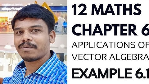 Class 12 | Example 6.1| Applications of Vector Algebra |TN New syllabus