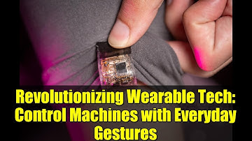 Revolutionizing Wearable Tech: Control Machines with Everyday Gestures