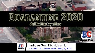 Information Indiana Gov. Eric Holcomb COVID-19 Update Wed May 6, 2020 News