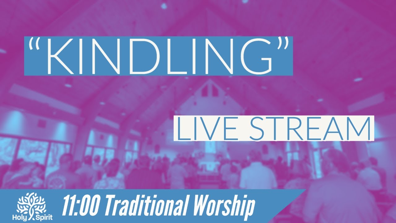 "Kindling" Traditional Service YouTube