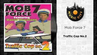 Mob Force 7 - Traffic Cop No.2 | Official Audio