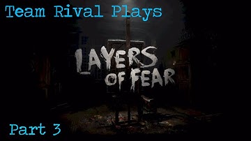 Team Rival Plays: Layers of Fear: Part 3