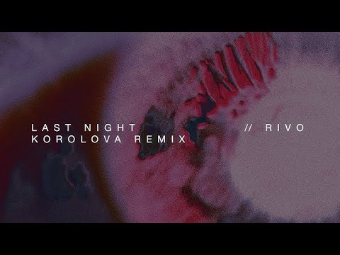 LAST NIGHT KOROLOVA REMIX RIVO 5 MINUTES EDIT 33 56