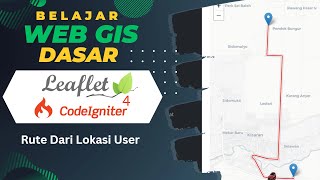 14 Belajar Web GIS Dasar Leaflet Dan Codeigniter 4  - Rute Dari Lokasi User