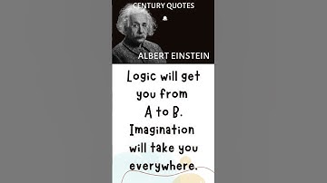 Logic will get you from A to B. Imagination | Albert Einstein | Century Quotes