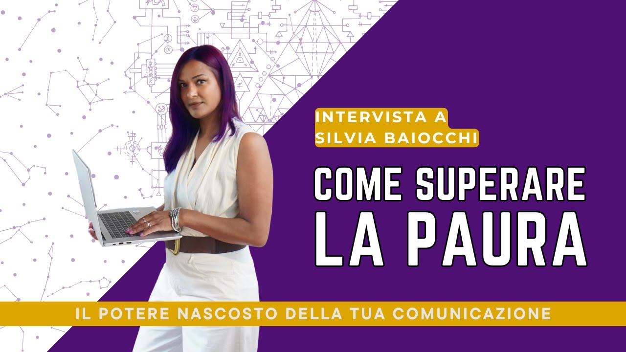 COME SUPERARE LE PAURE - Intervista a Silvia Baiocchi