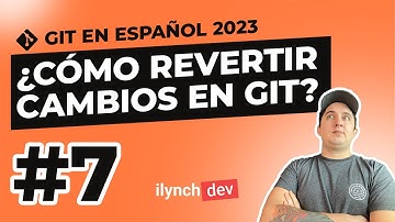 ¿Como revertir un cambio en Git? - Curso de Git 2023