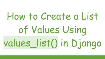 How to Create a List of Values Using values_list() in Django