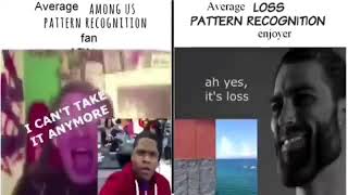 Celebrity Average among us pattern recognition fan vs Average loss pattern recognition enjoyer Profile
