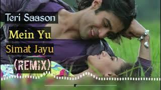 Teri Saanson Mein Yu Simat Jayu (Remix) | Amit Mishra, Arijit Singh, and Palak Muchhal | Dj Song |HD