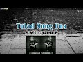 TULAD NUNG UNA Lyrics - Smugglaz