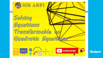 MELCS || Grade 9 Math: Solving Equations Transformable to Quadratic Equations