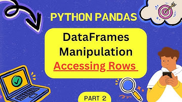 Class 12 IP DataFrame Accessing Rows DataFrame Manipulation