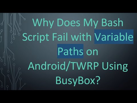 Why Does My Bash Script Fail with Variable Paths on Android/TWRP Using BusyBox?