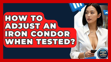 How To Adjust An Iron Condor When Tested? - Stock and Options Playbook