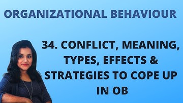 34. Conflict - Meaning, Types, Effects & Strategies To Cope Up with Conflict in OB |OB|