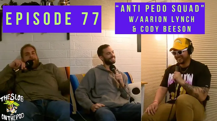 Episode 77: Anti Pedo Squad w/Aarion Lynch & Cody ...