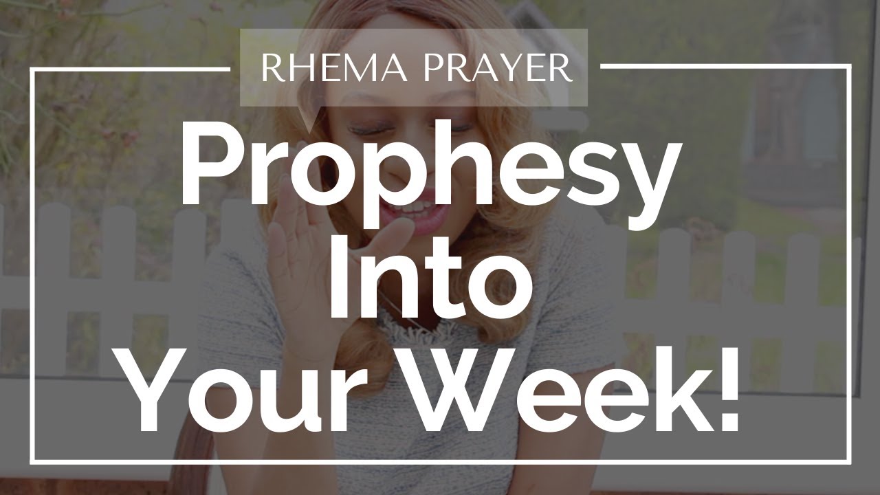 Prophesy Victory & Miracles Into Your Week - Rhemaprayer
