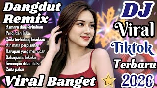 DJ Dangdut Remix viral TikTok terbaru 2026 🔥 Viral banget bikin candu cocok untuk teman santai