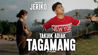 Takuik Adiak Tagamang | Jeriko (Offcicial )